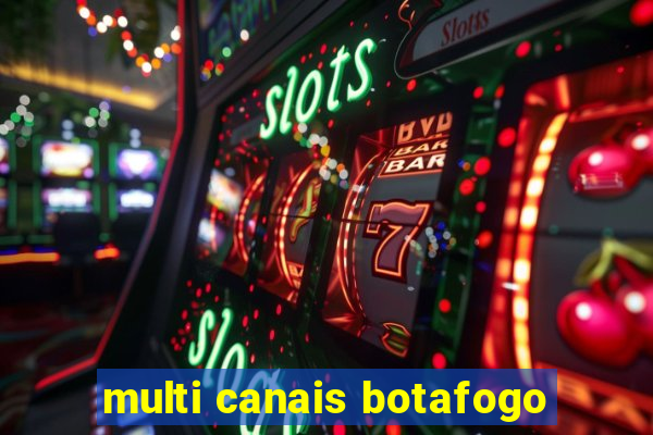 multi canais botafogo